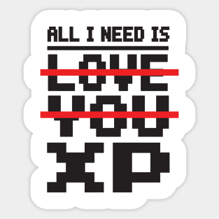 Gamer: All I need is XP Sticker